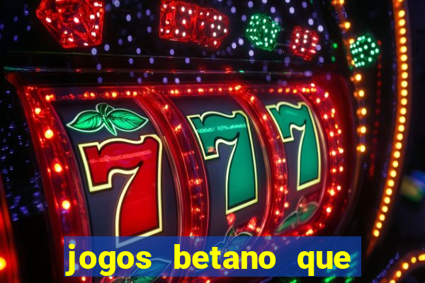 jogos betano que mais pagam